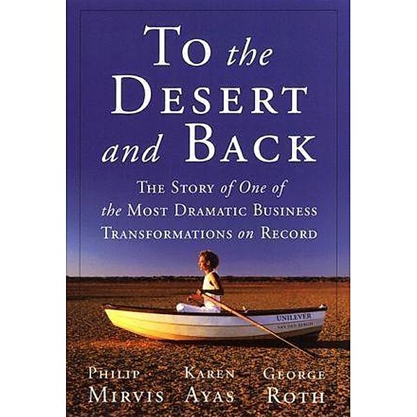 To the Desert and Back, Philip H. Mirvis, Karen Ayas, George Roth