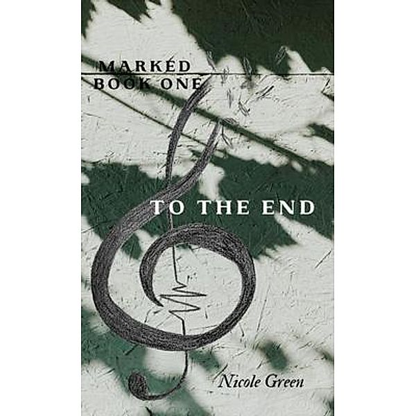 To The End: Marked Series / Marked Bd.1, Nicole Green