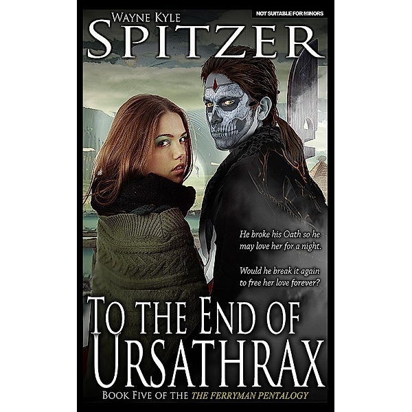 To the End of Ursathrax (The Ferryman Pentalogy, #5), Wayne Kyle Spitzer