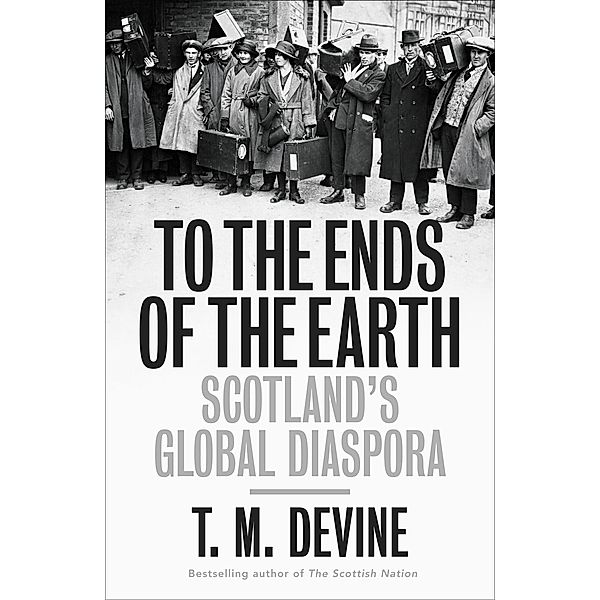 To the Ends of the Earth, T. M. Devine
