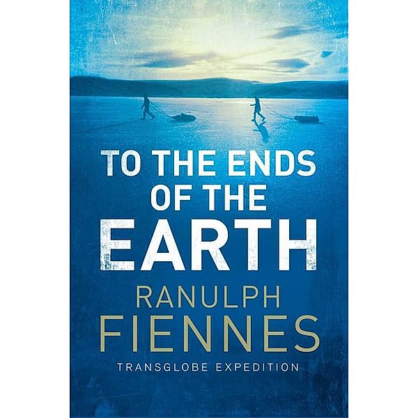 To the Ends of the Earth, Ranulph Fiennes