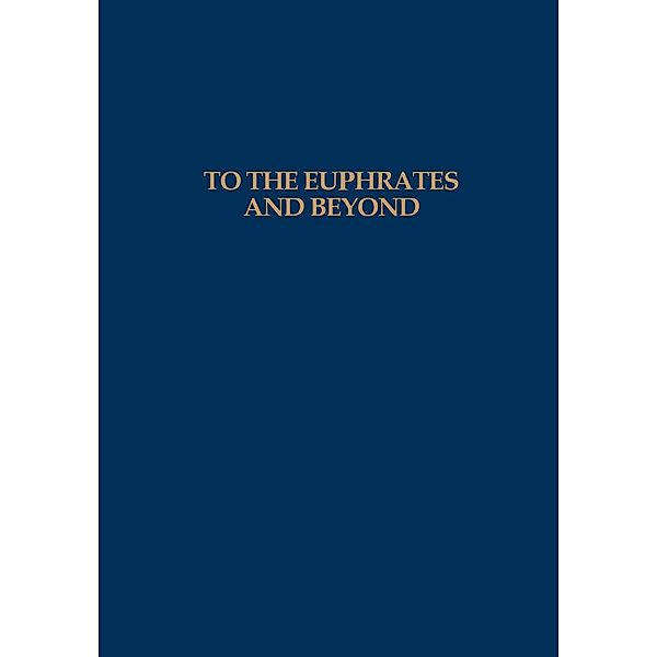To the Euphrates and Beyond, O. M. C. Haex, H. H. Curvers, P. M. M. G. Akkermans