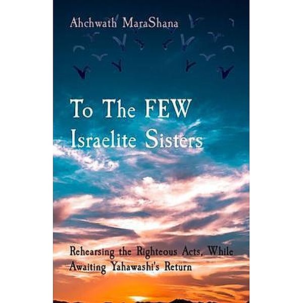 To The FEW Israelite Sisters, Ahchwath MaraShana