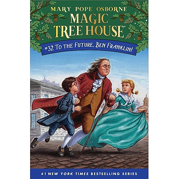 To the Future, Ben Franklin! / Magic Tree House (R) Bd.32, Mary Pope Osborne