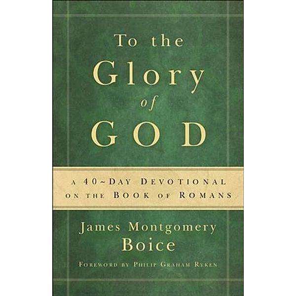 To the Glory of God, James Montgomery Boice