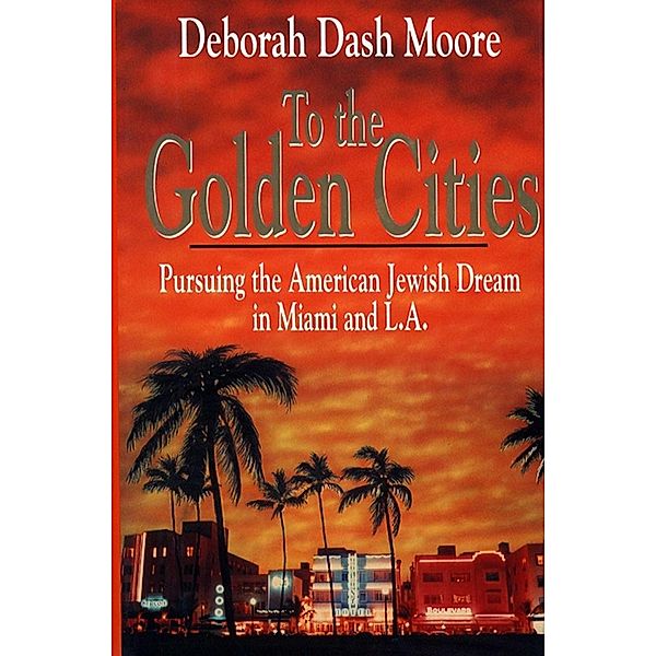 To the Golden Cities, Deborah Dash Moore