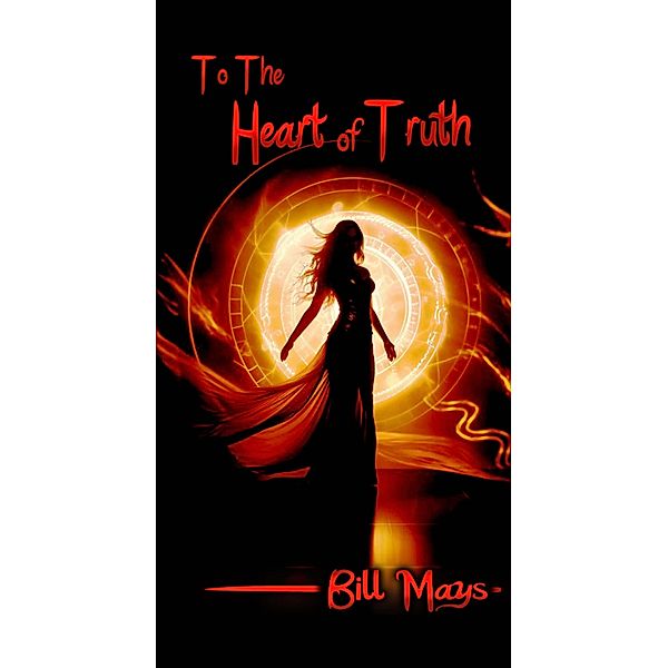 To the Heart of Truth, Bill Mays