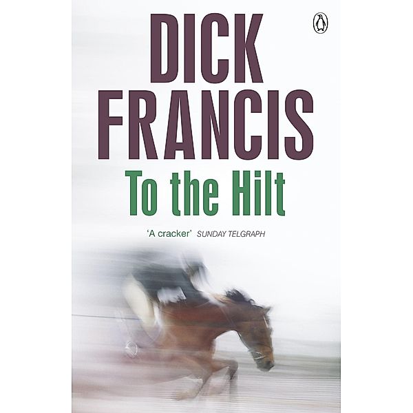 To The Hilt / Francis Thriller, Dick Francis