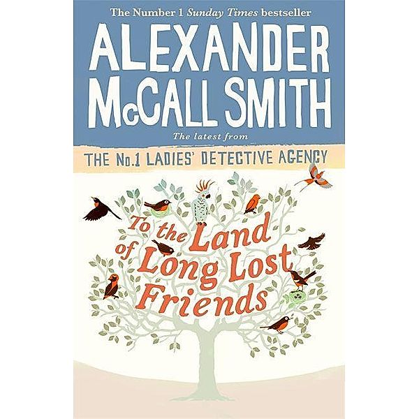 To the Land of Long Lost Friends, Alexander McCall Smith