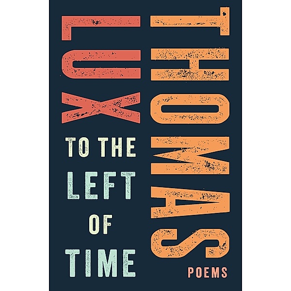 To the Left of Time, Thomas Lux