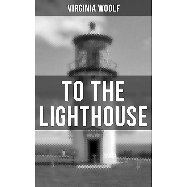 TO THE LIGHTHOUSE, Virginia Woolf