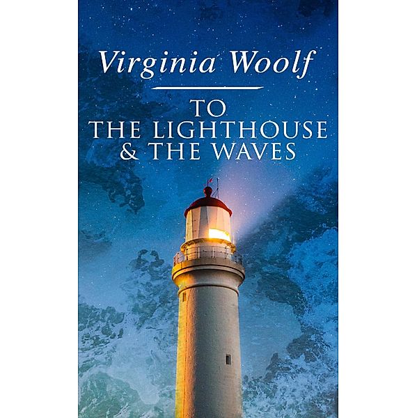 To the Lighthouse & The Waves, Virginia Woolf