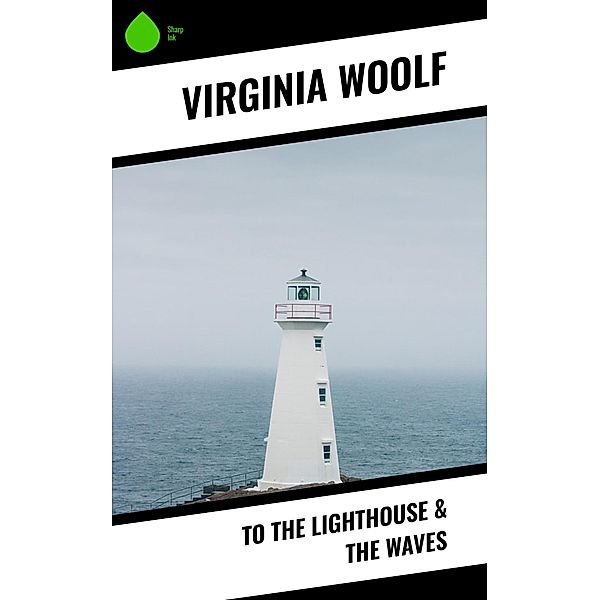 To the Lighthouse & The Waves, Virginia Woolf