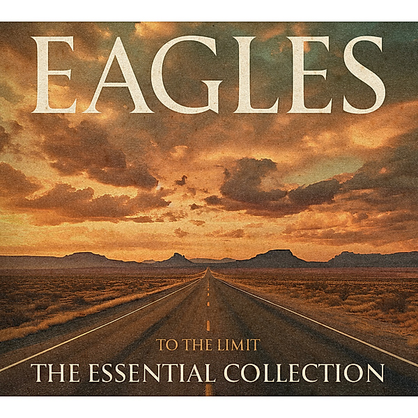 To The Limit: The Essential Collection (3 CDs), Eagles