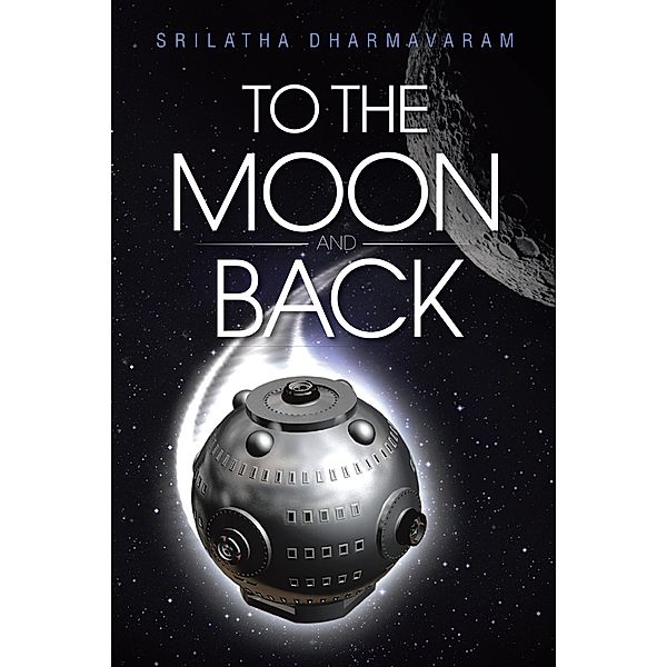 To the Moon and Back, Srilatha Dharmavaram