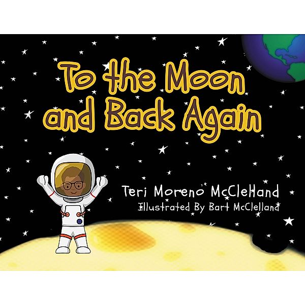 To the Moon and Back Again, Teri Moreno McClelland