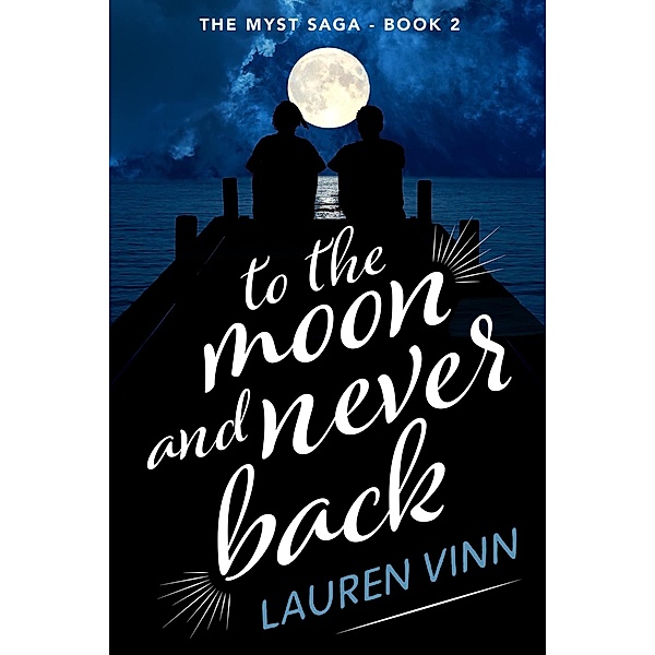 To the Moon and Never Back (The Myst Saga, #2) / The Myst Saga, Lauren Vinn