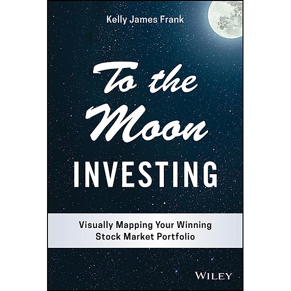To the Moon Investing, Kelly J. Frank