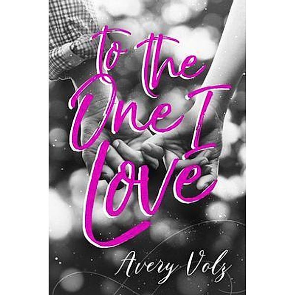 To the One I Love / Tivshe Publishing, Avery Volz