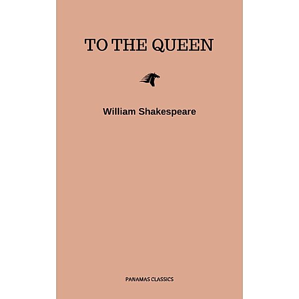 To the Queen, William Shakespeare