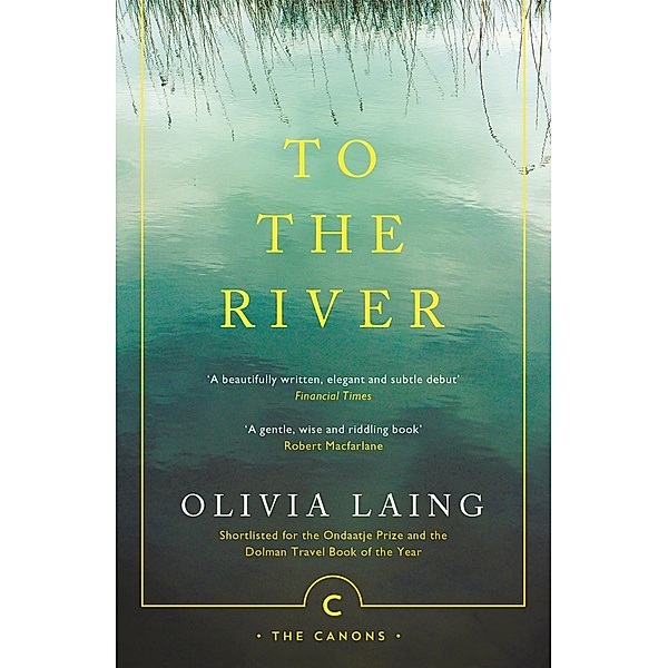 To the River / Canons Bd.71, Olivia Laing