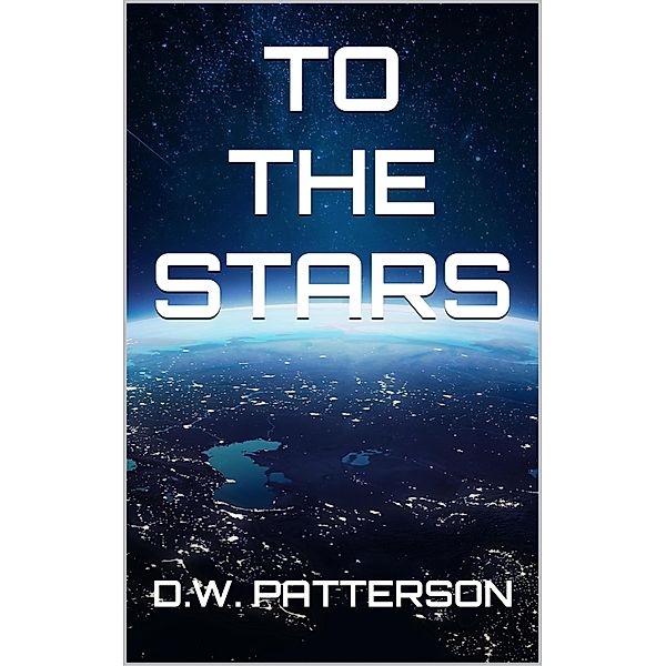 To The Stars, D. W. Patterson