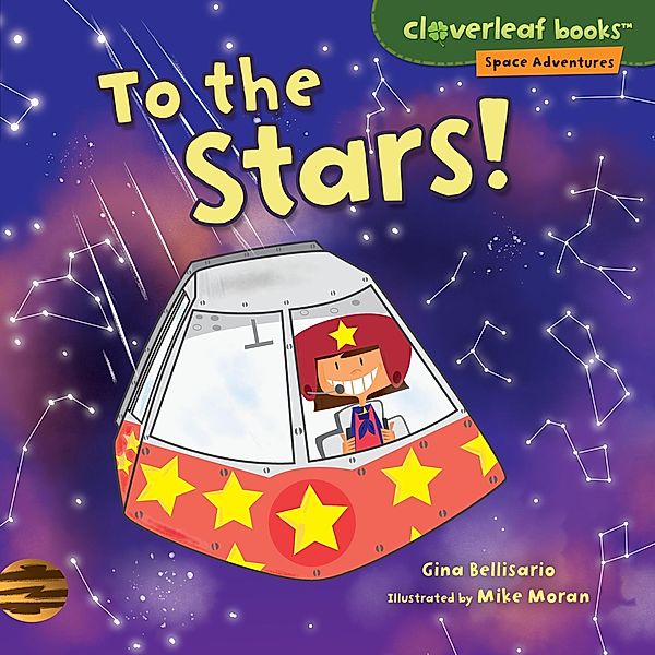 To the Stars! / Cloverleaf Books (TM)-Space Adventures, Gina Bellisario, Mike Moran