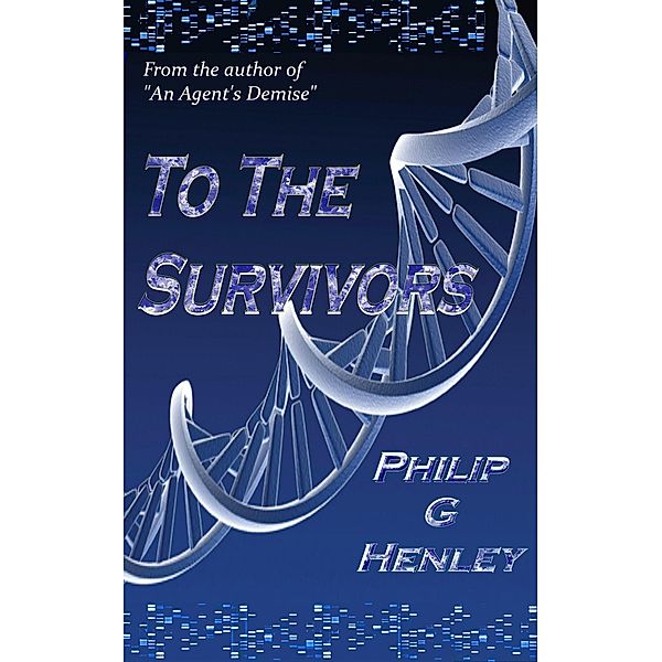 To The Survivors / Philip G Henley, Philip G Henley