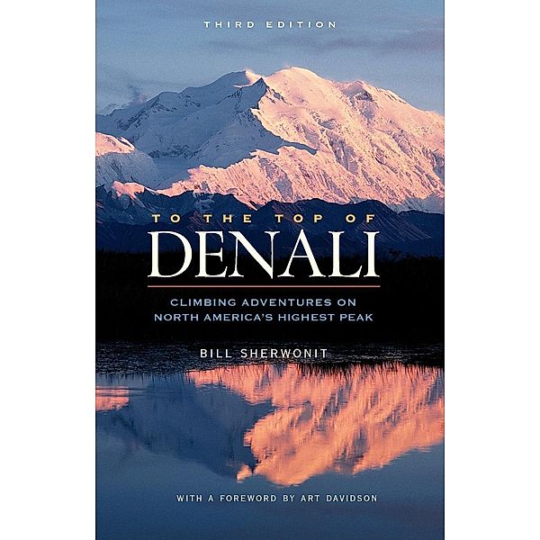 To The Top of Denali, Bill Sherwonit