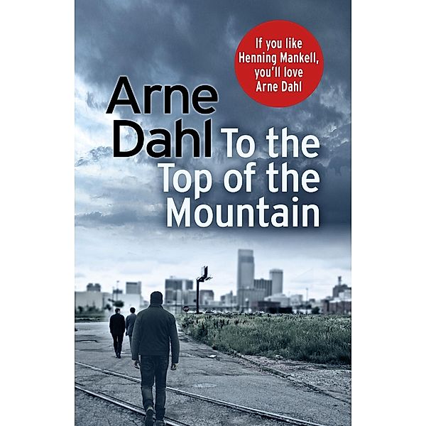 To the Top of the Mountain / Intercrime Bd.3, Arne Dahl