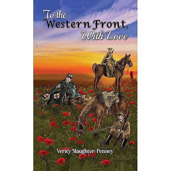 To the Western Front, with Love / Austin Macauley Publishers, Verity Slaughter-Penney