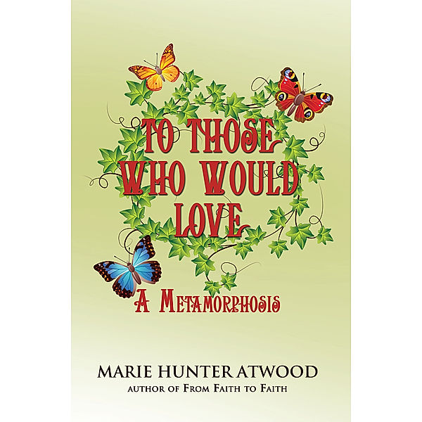 To Those Who Would Love, Marie Hunter Atwood