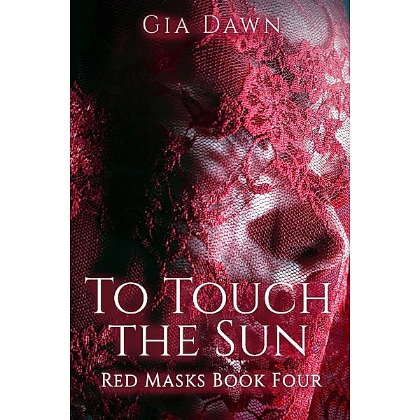 To Touch the Sun (Red Masks, #4) / Red Masks, Gia Dawn