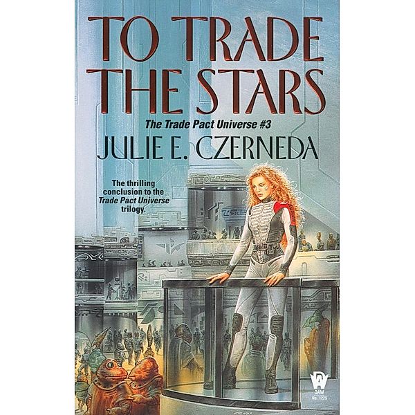 To Trade the Stars / Trade Pact Universe Bd.3, Julie E. Czerneda