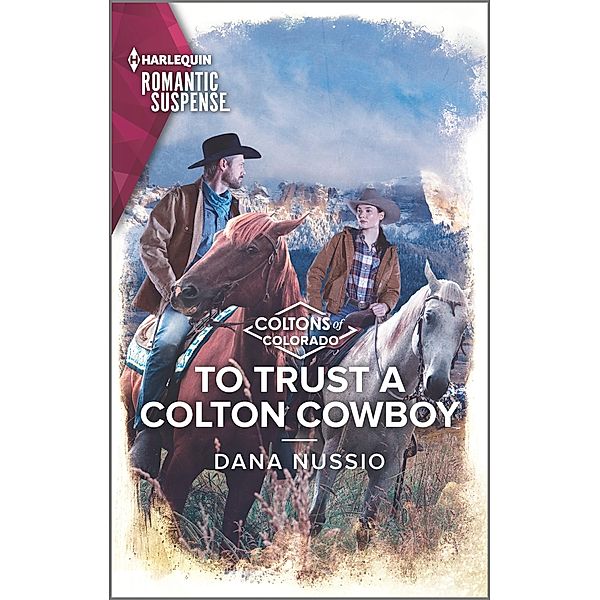 To Trust a Colton Cowboy / The Coltons of Colorado Bd.11, Dana Nussio