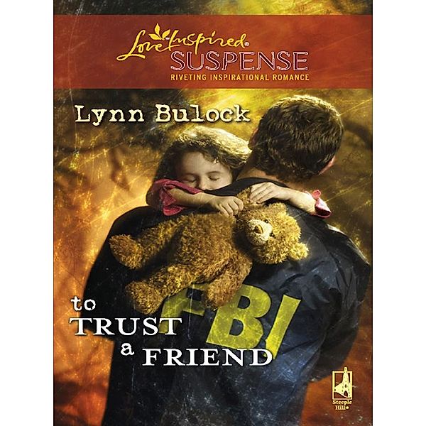 To Trust a Friend (Mills & Boon Love Inspired), Lynn Bulock