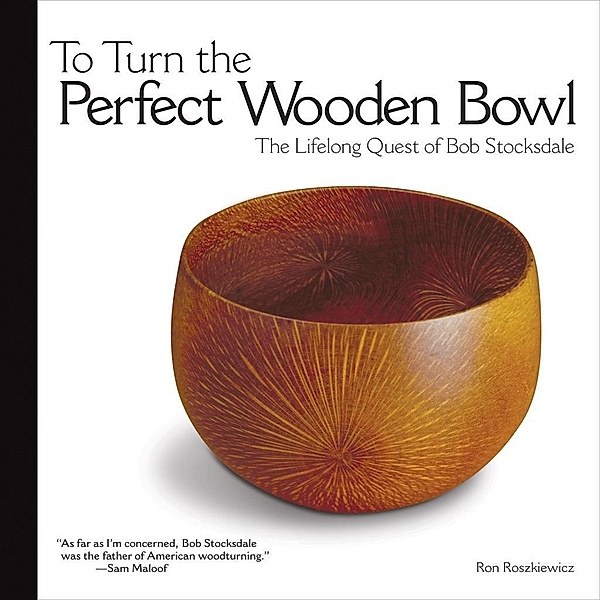 To Turn the Perfect Wooden Bowl, Ron Roszkiewicz