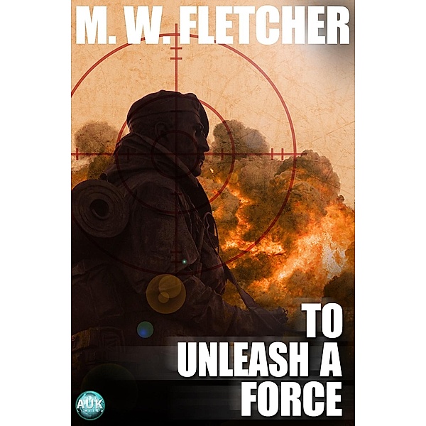 To Unleash a Force / Max Storm, M. W. Fletcher