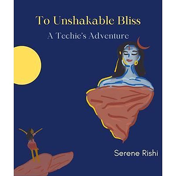 To Unshakable Bliss, Serene Rishi