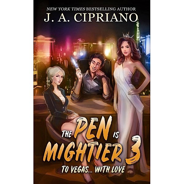 To Vegas With Love (The Pen is Mightier, #3) / The Pen is Mightier, J. A. Cipriano