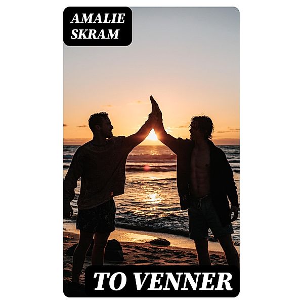 To Venner, Amalie Skram