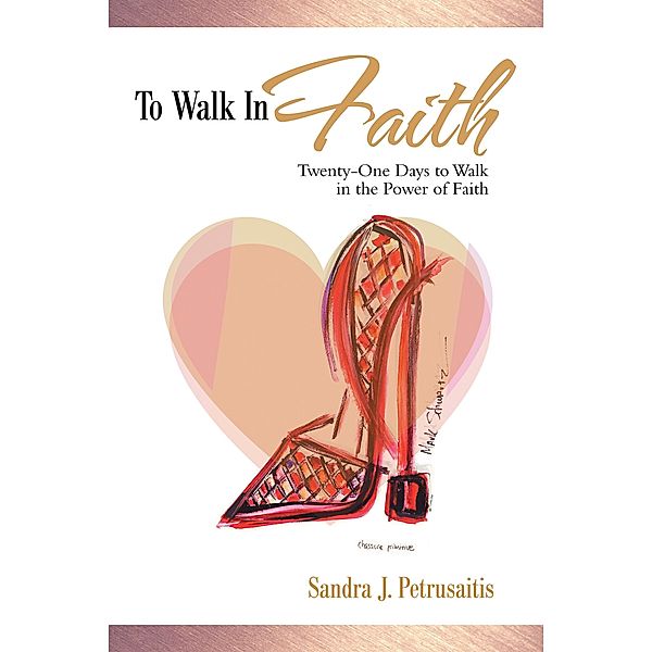 To Walk in Faith, Sandra J. Petrusaitis
