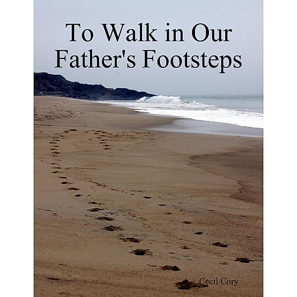 To Walk in Our Fathers Footsteps, Cecil Cory