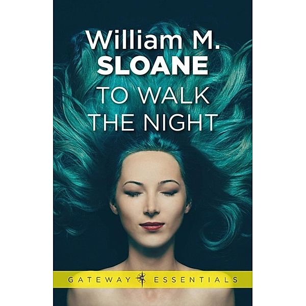 To Walk the Night / Gateway Essentials, William Sloane