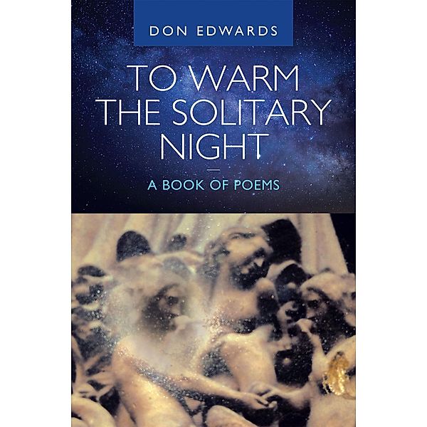 To Warm the Solitary Night - a Book of Poems, Don Edwards