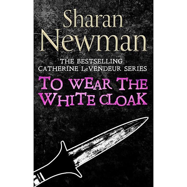 To Wear the White Cloak / Catherine LeVendeur Mysteries, Sharan Newman