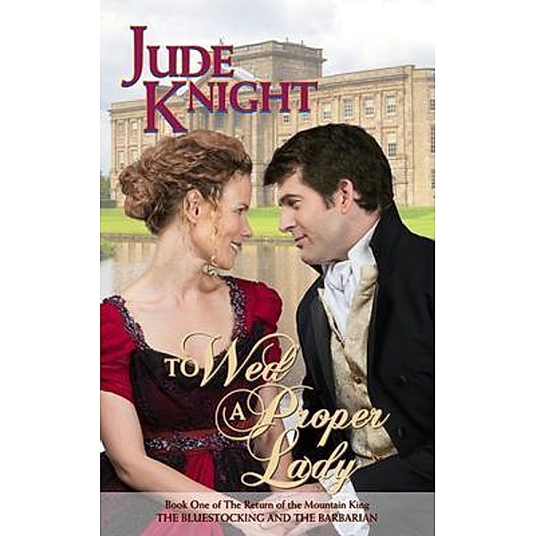 To Wed a Proper Lady / The Return of the Mountain King Bd.1, Jude Knight