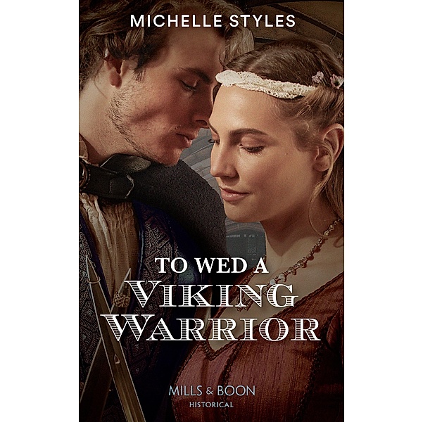 To Wed A Viking Warrior (Vows and Vikings, Book 3) (Mills & Boon Historical), Michelle Styles