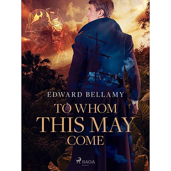 To Whom This May Come, Edward Bellamy