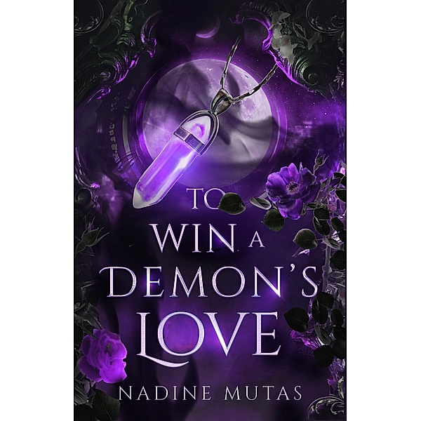To Win a Demon's Love / Love and Magic Bd.2, Nadine Mutas